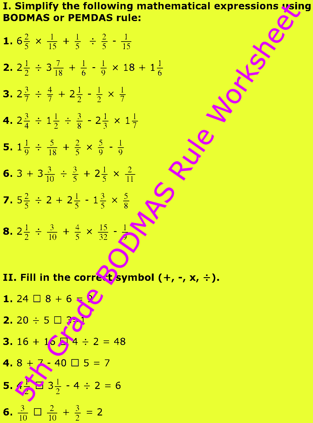In 5th Grade BODMAS Rule Worksheet you will get different types of problems on mathematical expressions involving different operations, mathematical expression with 'brackets' and 'of' and simplifying mathematical expressions in a certain order of operations. 