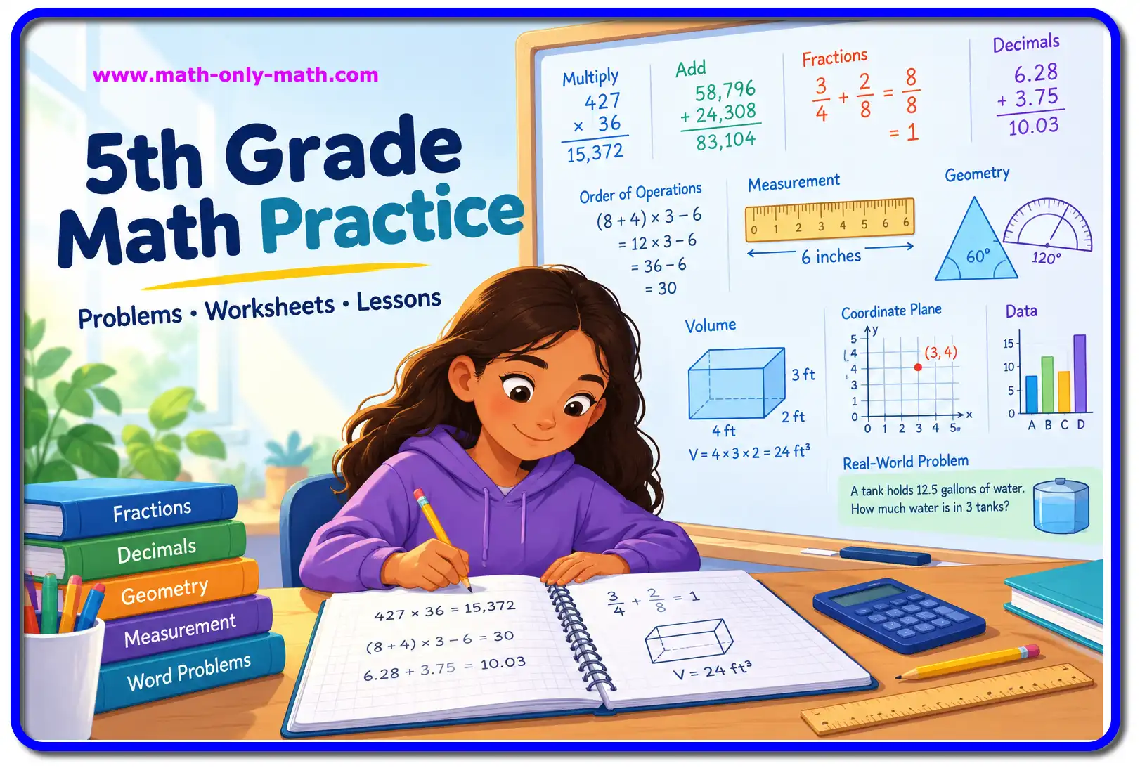 5th Grade Math Practice โ Problems, Worksheets & Lessons 5th Grade Math Practice with fractions, decimals, multiplication, geometry, measurement, volume, and word problems