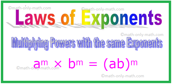 Multiplying Powers with the same Exponents, Exponent Rules