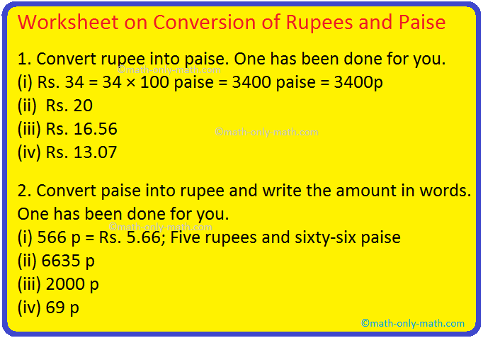 Practice the questions given in the worksheet on rupees and paise to convert the given amount of money into paise and to convert the given amount of money into rupees. I. Convert the following money
