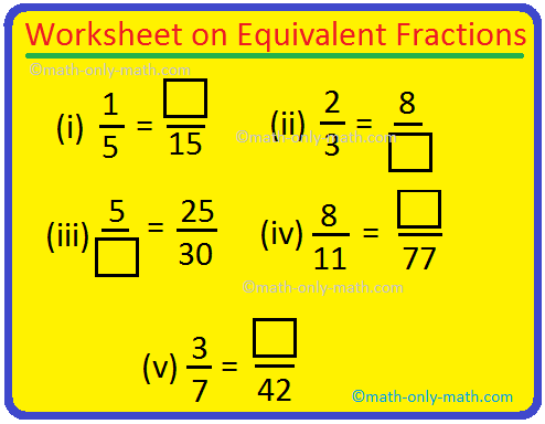 In worksheet on equivalent fractions, all grade students can practice the questions on equivalent fractions. This exercise sheet on equivalent fractions can be practiced by the students to get more ideas to change the fractions into equivalent fractions.