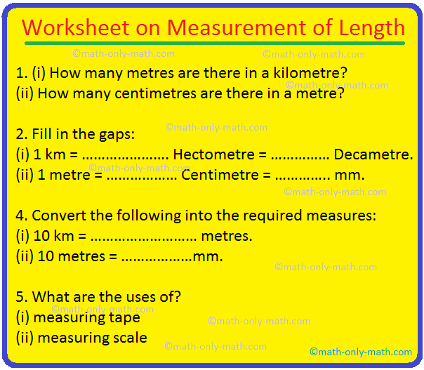 In worksheet on measurement of length, all grade students can practice the questions on units for measuring length.