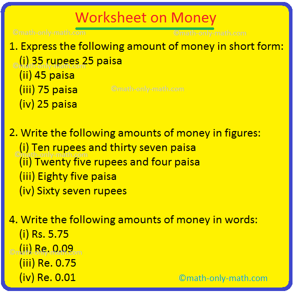 Practice the questions given in the worksheet on money. This sheet provides different types of questions where students need to express the amount of money in short form and long form
