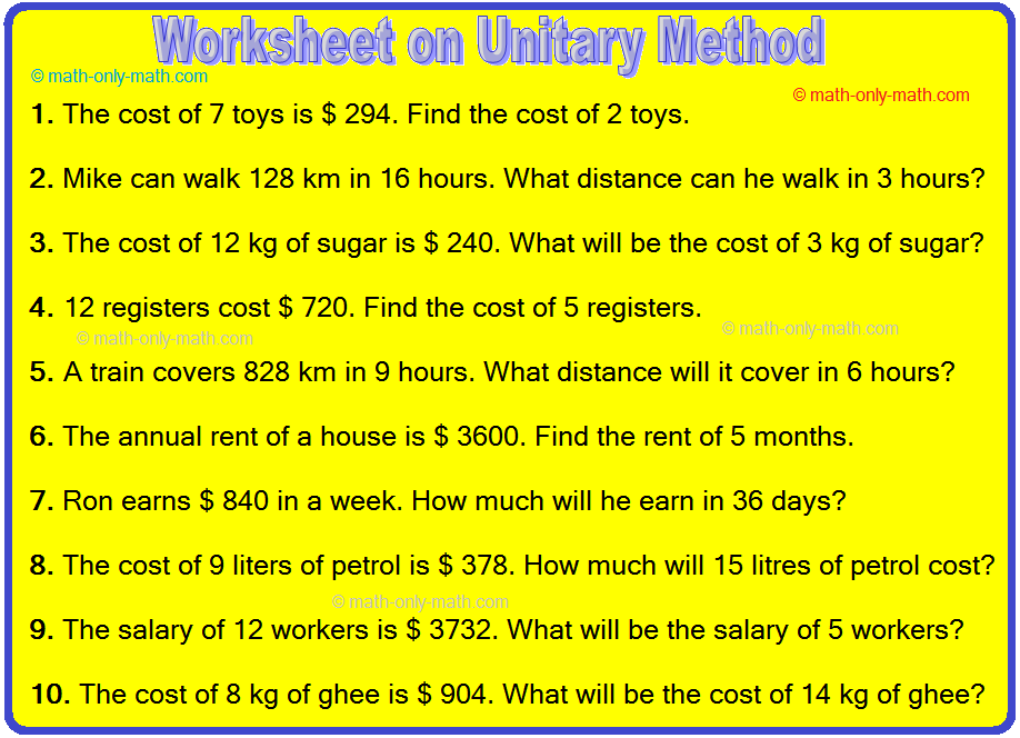 Practice the questions given in the worksheet on unitary method. We know, for finding the unit cost we divided the total cost by the total number of articles. And, for finding the cost of