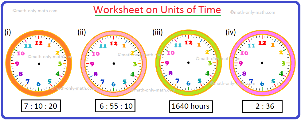 In worksheet on units of time, all grade students can practice the questions on units for measuring time. This exercise sheet on units of time have different units like second, minute, hour, day, week, month and year that can be practiced by the students to get more ideas to