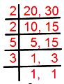 least common multiple (L.C.M) of 20 and 30