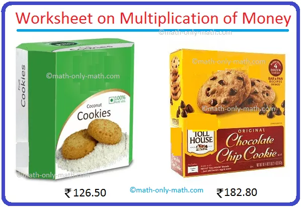 Practice the questions given in the worksheet on multiplication of money. This sheet provides different types of questions on multiplying the amount of money by a number; arrange in columns the amount of rupees and paisa and then multiply the amount by a number to find the